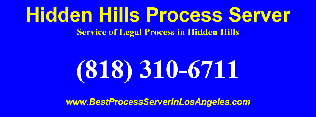 Hidden Hills Process Server| Process Server Hidden Hills, Ca